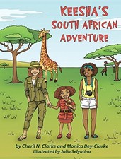 KEESHA'S SOUTH AFRICAN ADVENTURE By Cheril N Clarke & Monica Bey-clarke **Mint**