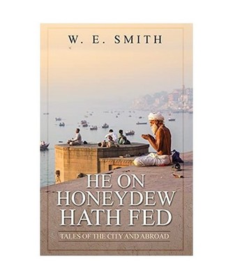He on Honeydew Hath Fed: Tales of the City and Abroad: Tales of the City and Abr