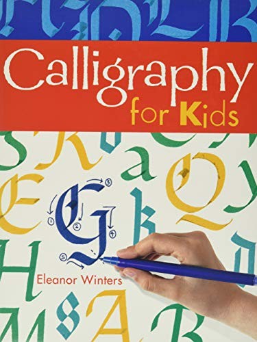 Calligraphy for Kids-Eleanor Winters, 9781402739125