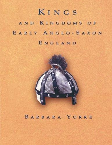 Kings and Kingdoms of Early Anglo-Saxon England - Yorke, Dr Barbara