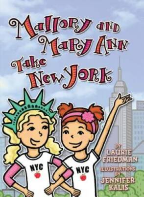 Mallory and Mary Ann Take New York - Paperback By Laurie B. Friedman - GOOD