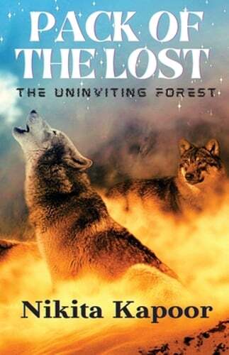 PACK OF THE LOST- The Uninviting Forest by Nikita Kapoor: New