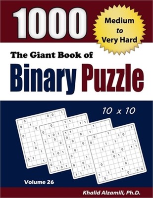 The Giant Book of Binary Puzzle: 1000 Medium to Very Hard (10x10) Puzzles (Paper