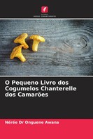 NéRéE Onguene Awana | O Pequeno Livro Dos Cogumelos Chanterelle Dos CamarõEs