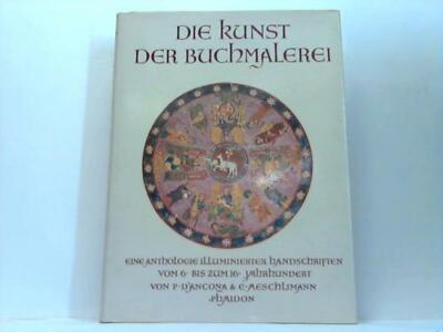 D'Ancona, P./ Aeschlimann, E.: Die Kunst der Buchmalerei. eine Anthologie ...