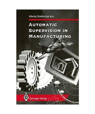 Automatic Supervision in Manufacturing [Advanced Manufacturing]