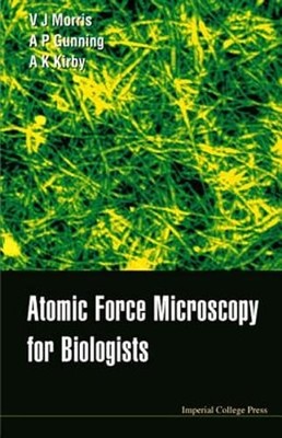 Atomic Force Microscopy for Biologists by Patrick A Gunning: Used
