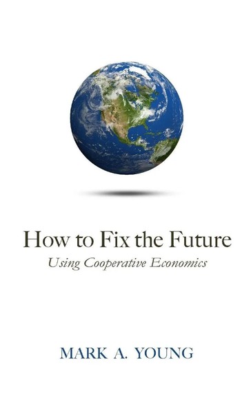 How To Fix The Future (Using Cooperative Economics) Mark A. Young Taschenbuch-image