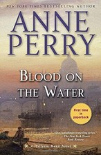 BLOOD ON THE WATER: A WILLIAM MONK NOVEL By Anne Perry **BRAND NEW**