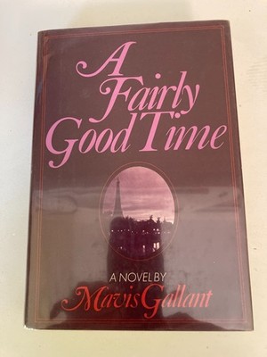 A Fairly Good Time by Mavis Gallant (1970, HC) 1st Ed w/Protective Cover