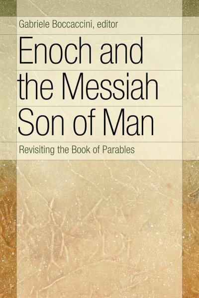 Enoch and the Messiah Son of Man : Revisiting th of Parables, Paperback by Bo...
