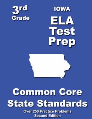 Iowa 3Rd Grade Ela Test Prep: Common Core Learning Standards