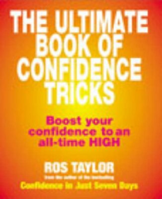 The Ultimate Book of Confidence Tricks: Boost Your Confidence to