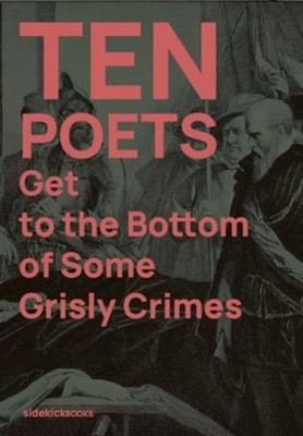 Ten Poets Get to the Bottom of Some Grisly Crimes PAPERBACK 9781909560352