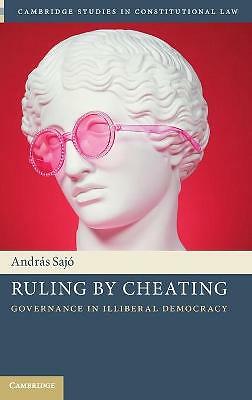 Ruling by Cheating Governance in Illiberal Democracy Sajó Hardback 9781108844635