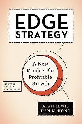 Edge Strategy: A New Mindset for Profitable Growth by Lewis, Alan; McKone, Dan