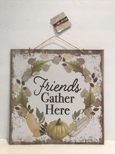 Friends Gather Here Wall Sign Plaque 11  x11  Autumn Fall Thanksgiving Decor