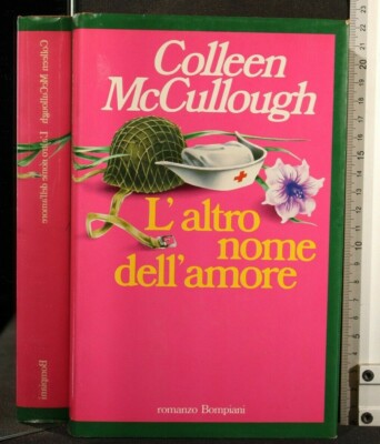 L'ALTRO NOME DELL'AMORE. Colleen McCullough. Bompiani.