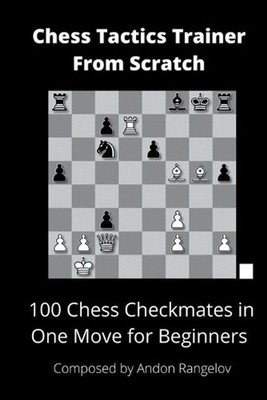 100 Chess Checkmates in One Move for Beginners by Andon Rangelov (English) Paper