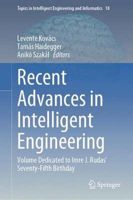 Recent Advances in Intelligent Engineering: Volume Dedicated to Imre J. Rudas' S