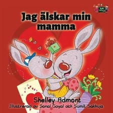 Jag alskar min mamma: I Love My mom Swedish Edition (Swedish Bedtime