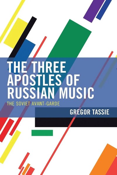 Three Apostles Of Russian Music The Soviet Avant-Garde Gregor Tassie Taschenbuch-image