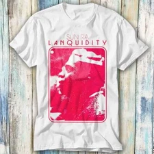 Sun Ra Lanquidity Limited Edition T Shirt Meme Gift Top Tee Unisex 1004