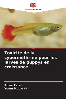 Toxicit de la cypermthrine pour les larves de guppys en croissance by Rowa Zarah