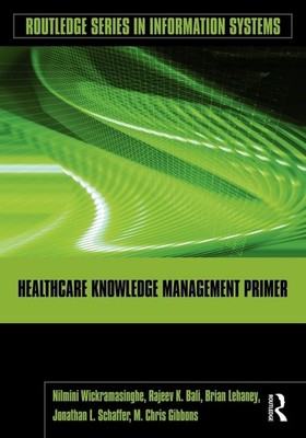 Healthcare Knowledge Management Primer (Routledge Series in Information Syst...