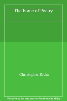 The Force of Poetry,Christopher Ricks- 9780192820464 9780192820464