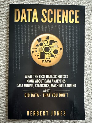 Data Science: What the Best Data Scientists Know about Data Analytics, Data M...
