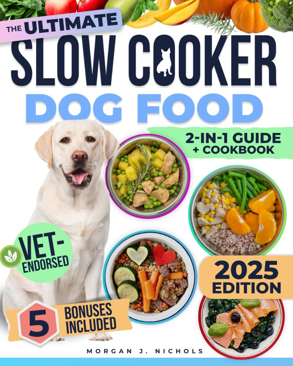 Cookbook: The Ultimate Guide To Vet-endorsed, Quick & Easy