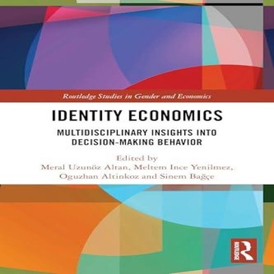 Identity Economics Multidisciplinary Insights into Decision-Makin