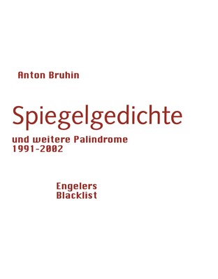 Spiegelgedichte | und weitere Palindrome 1991-2002 | Anton Bruhin | Deutsch