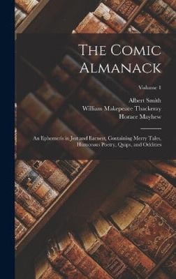 The Comic Almanack: An Ephemeris in Jest and Earnest, Containing Merry Tales,