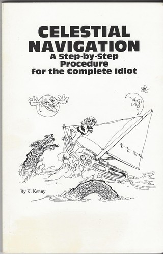 Celestial Navigation: A Step-By-Step Procedure For the Complete Idiot K Kenny a - Picture 2 of 2