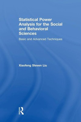 Statistical Power Analysis for the Social and Behavioral Sciences | Liu | Buch