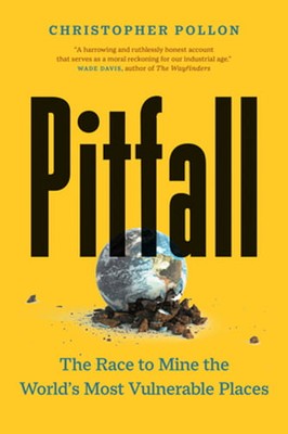 Pitfall: The Dark Truth About Mining the World's Most Vulnerable Places: Used