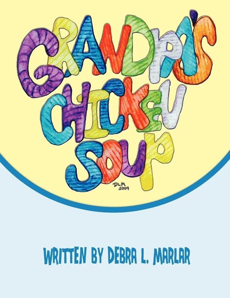 Grandpa's Chicken Soup Debra L. Marlar Taschenbuch Kartoniert / Broschiert 2009-image
