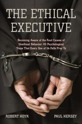 The Ethical Executive: Becoming Aware of the Root Causes of Unethical Behavior: