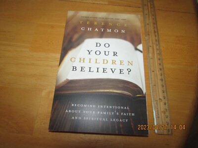 Do Your Children Believe? : Becoming Intentional about Your Family's Faith