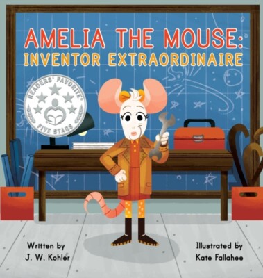Kohler - Amelia the Mouse  Inventor Extraordinaire - New hardback or c - X555z