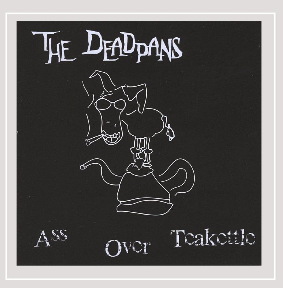 Deadpans Ass Over Tea Kettle (CD)