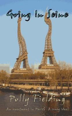 Going in Seine : An Apartment in Paris? a Crazy Idea!, Paperback by Fielding,...