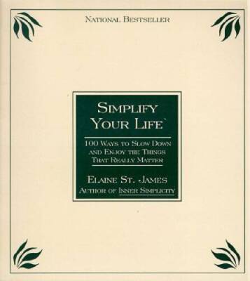 Simplify Your Life: 100 Ways to Slow Down and Enjoy the Things That Reall - GOOD