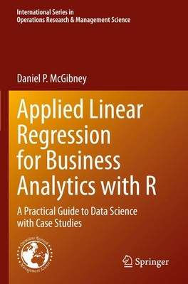 Applied Linear Regression for Business Analytics with R Daniel P. McGibney
