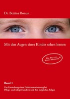 Mit den Augen eines Kindes sehen lernen - Band 1 | Bettina Bonus | Deutsch