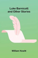 William Howitt | Luke Barnicott, And Other Stories | Taschenbuch | Englisch