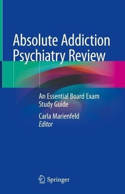 Carla Marienfeld Absolute Addiction Psychiatry Review (Hardback)
