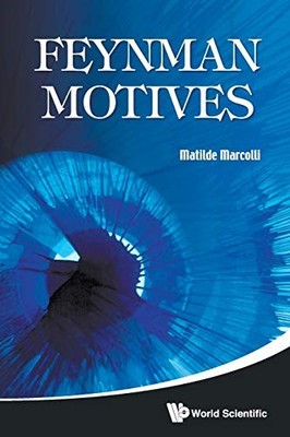 Feynman Motives by Matilde Marcolli (2009, Trade Paperback)